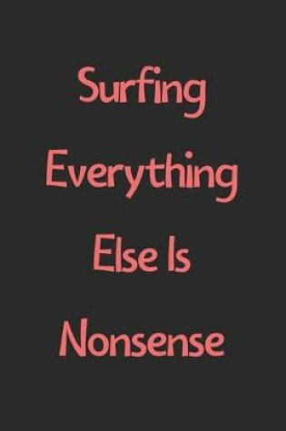 Cover of Surfing Everything Else Is Nonsense