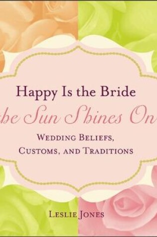 Cover of Happy Is the Bride the Sun Shines On