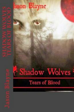 Cover of Shadow Wolves Tears of Blood
