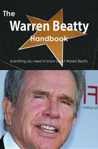 Cover of The Warren Beatty Handbook - Everything You Need to Know about Warren Beatty