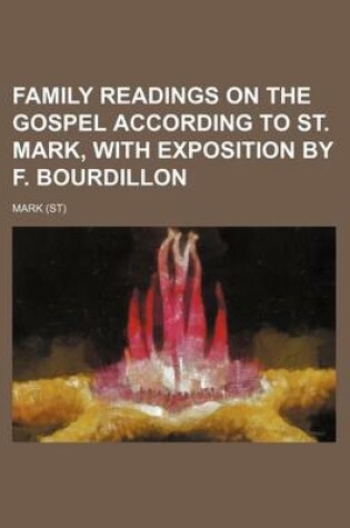 Cover of Family Readings on the Gospel According to St. Mark, with Exposition by F. Bourdillon