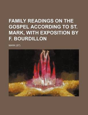Book cover for Family Readings on the Gospel According to St. Mark, with Exposition by F. Bourdillon