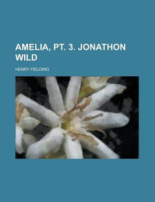 Book cover for Amelia, PT. 3. Jonathon Wild