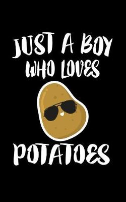 Book cover for Just A Boy Who Loves Potatoes