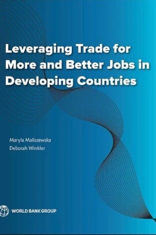 Cover of Leveraging Trade for More and Better Jobs in Developing Countries