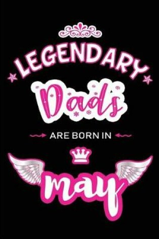 Cover of Legendary Dads are born in May