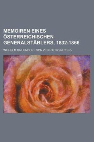 Cover of Memoiren Eines Osterreichischen Generalstablers, 1832-1866