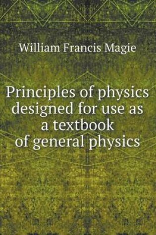 Cover of Principles of physics designed for use as a textbook of general physics