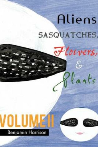 Cover of Aliens, Sasquatches, Flowers, & Plants