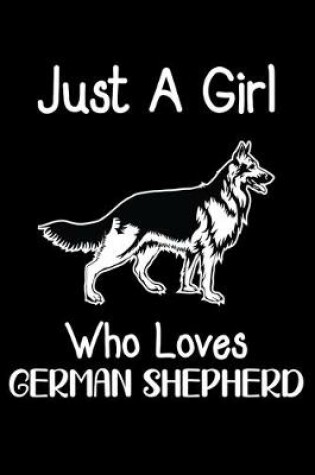 Cover of Just A Girl Who Loves German Shepherd