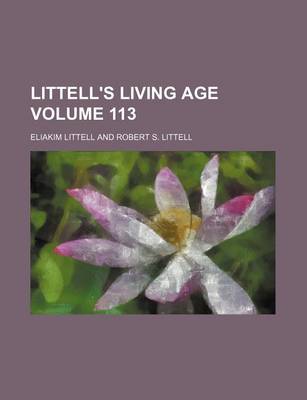 Book cover for Littell's Living Age Volume 113