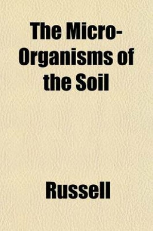 Cover of The Micro-Organisms of the Soil