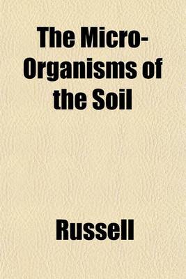 Book cover for The Micro-Organisms of the Soil