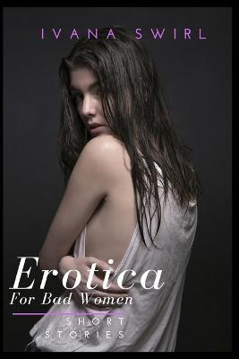Book cover for Erotica Short Stories For Bad Women