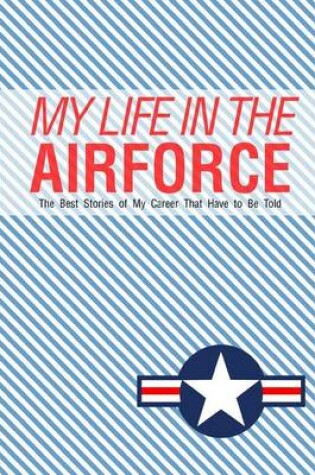 Cover of My Life In the Airforce