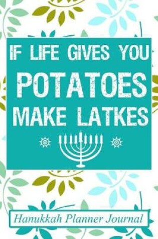 Cover of If Life Gives You Potatoes, Make Latkes