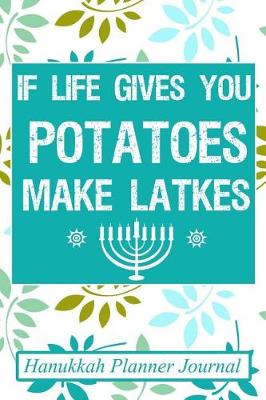 Book cover for If Life Gives You Potatoes, Make Latkes