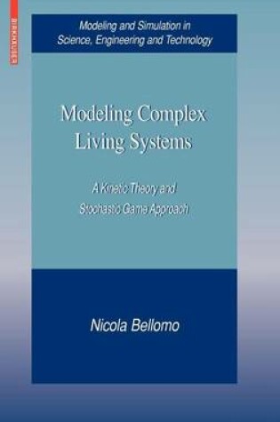 Cover of Modeling Complex Living Systems: A Kinetic Theory and Stochastic Game Approach