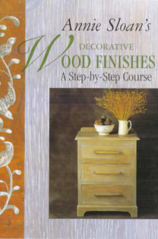 Cover of Annie Sloan Decorative Wood Finishes