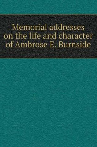 Cover of Memorial addresses on the life and character of Ambrose E. Burnside