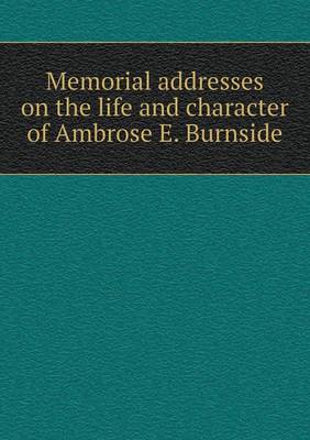 Book cover for Memorial addresses on the life and character of Ambrose E. Burnside