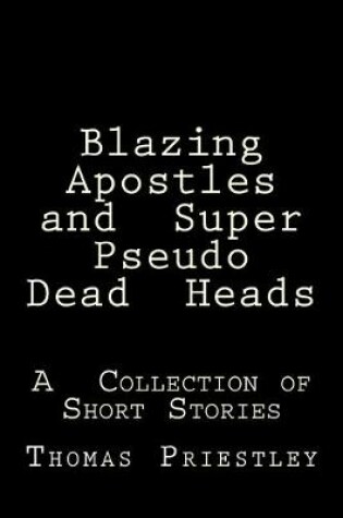 Cover of Blazing Apostles and Super Pseudo Dead Heads