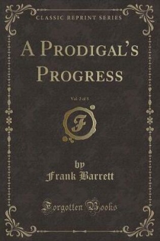 Cover of A Prodigal's Progress, Vol. 2 of 3 (Classic Reprint)