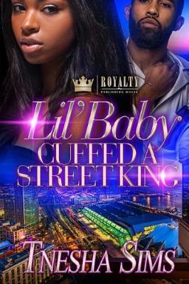 Book cover for Lil' Baby Cuffed A Street King