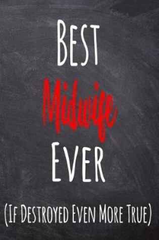 Cover of Best Midwife Ever (If Destroyed Even More True)