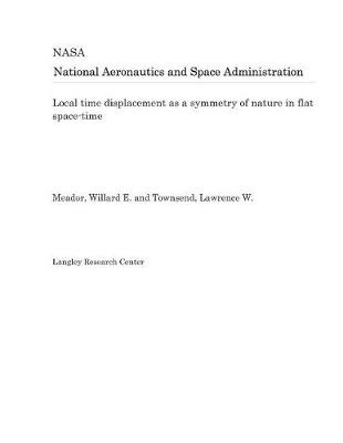 Book cover for Local Time Displacement as a Symmetry of Nature in Flat Space-Time