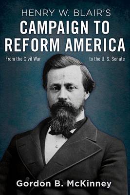 Book cover for Henry W. Blair's Campaign to Reform America