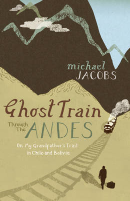 Book cover for Ghost Train Through the Andes