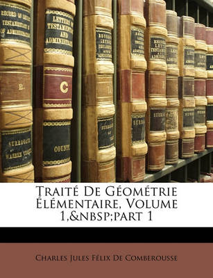 Book cover for Traite de Geometrie Elementaire, Volume 1, Part 1