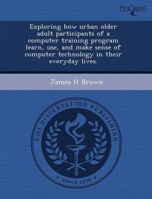 Book cover for Exploring How Urban Older Adult Participants of a Computer Training Program Learn