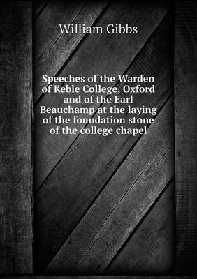 Book cover for Speeches of the Warden of Keble College, Oxford and of the Earl Beauchamp at the laying of the foundation stone of the college chapel