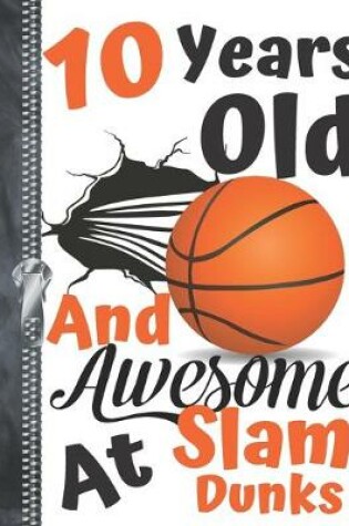 Cover of 10 Years Old And Awesome At Slam Dunks