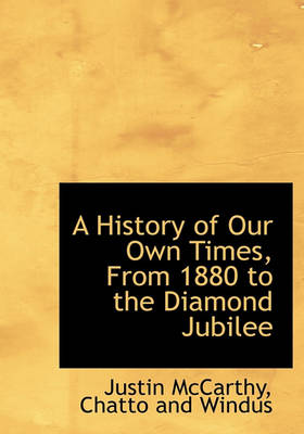 Book cover for A History of Our Own Times, from 1880 to the Diamond Jubilee