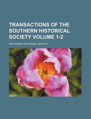 Book cover for Transactions of the Southern Historical Society Volume 1-2