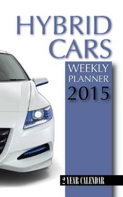 Book cover for Hybrid Cars Weekly Planner 2015