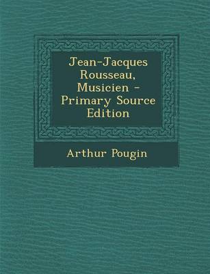 Book cover for Jean-Jacques Rousseau, Musicien - Primary Source Edition