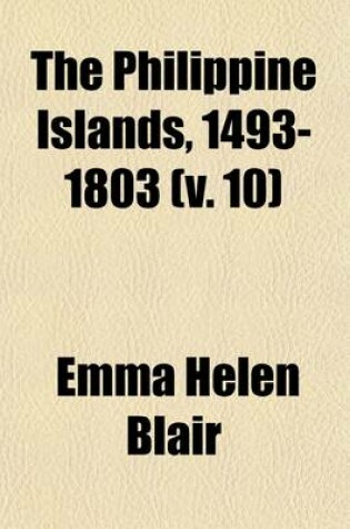 Cover of The Philippine Islands, 1493-1803 (Volume 10)