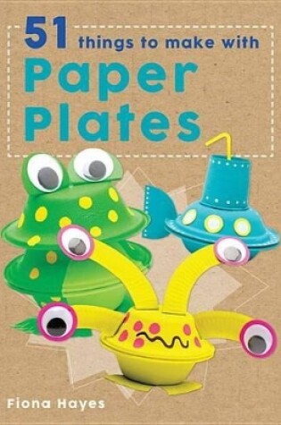 Cover of 51 Things to Make with Paper Plates