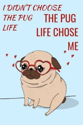 Cover of I Didn't Choose The Pug Life