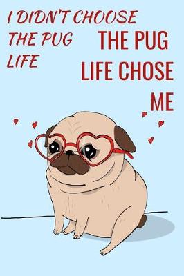 Book cover for I Didn't Choose The Pug Life