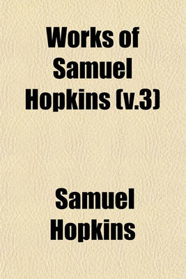 Book cover for Works of Samuel Hopkins (V.3)