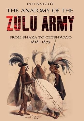 Book cover for Anatomy of Zulu Army: From Shaka to Cetshwayo, 1818-1879