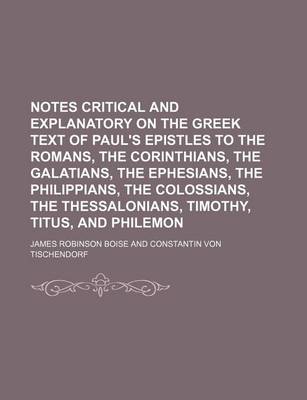 Book cover for The Notes Critical and Explanatory on the Greek Text of Paul's Epistles to the Romans Corinthians Galatians Ephesians Philippians