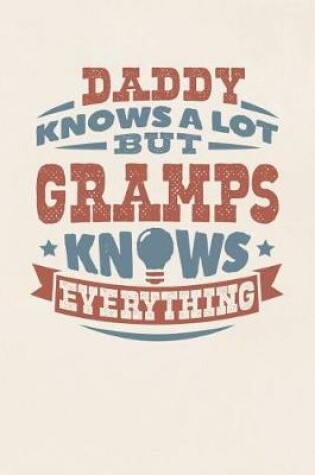 Cover of Daddy Knows A Lot But Gramps Knows Everything