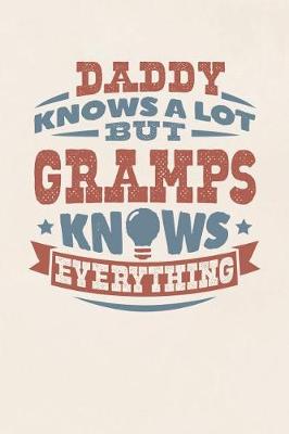 Book cover for Daddy Knows A Lot But Gramps Knows Everything