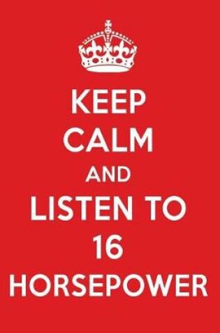 Cover of Keep Calm and Listen to 16 Horsepower